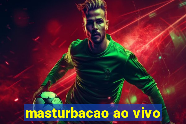 masturbacao ao vivo